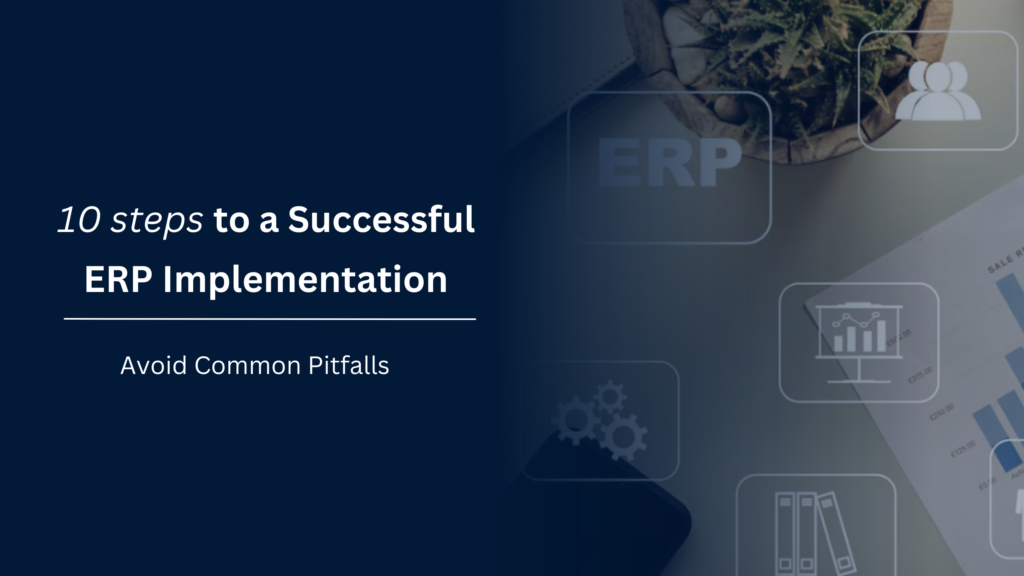 10 Steps to a Successful ERP Implementation