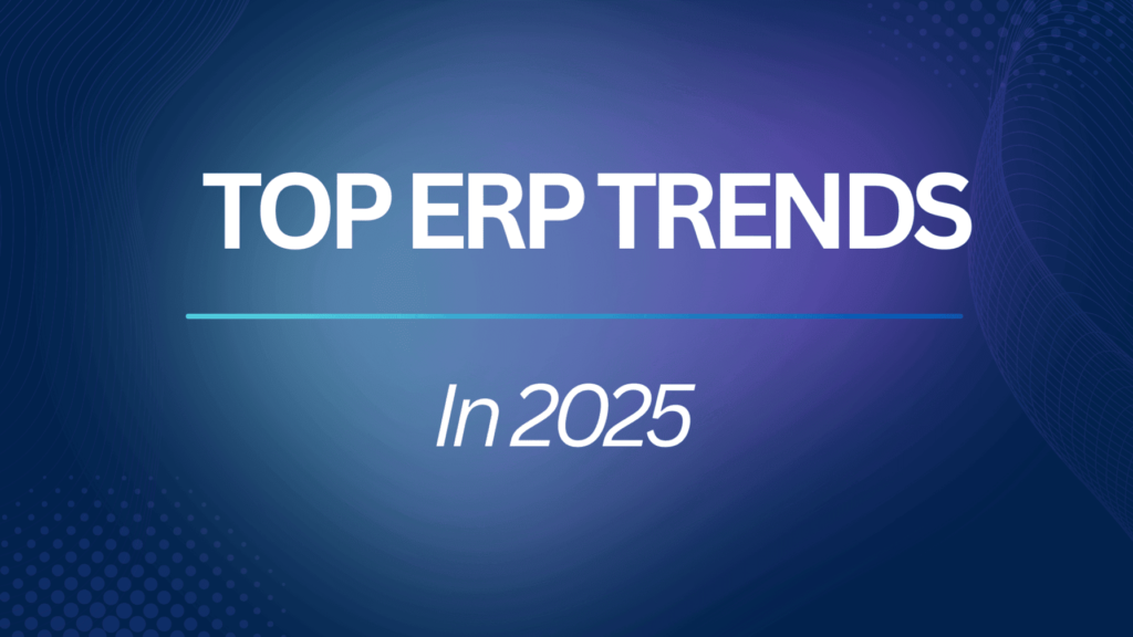 Top ERP Trends in 2025