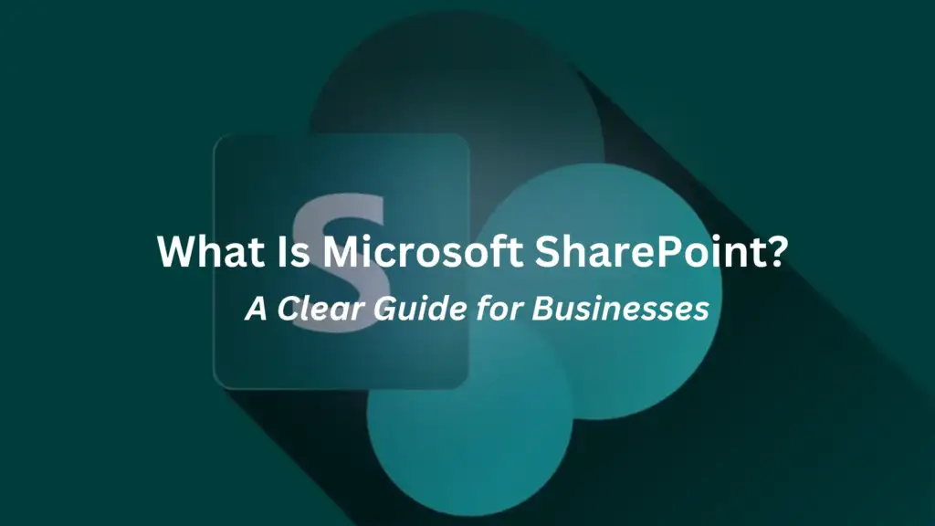 What Is Microsoft SharePoint? A Clear Guide for Businesses