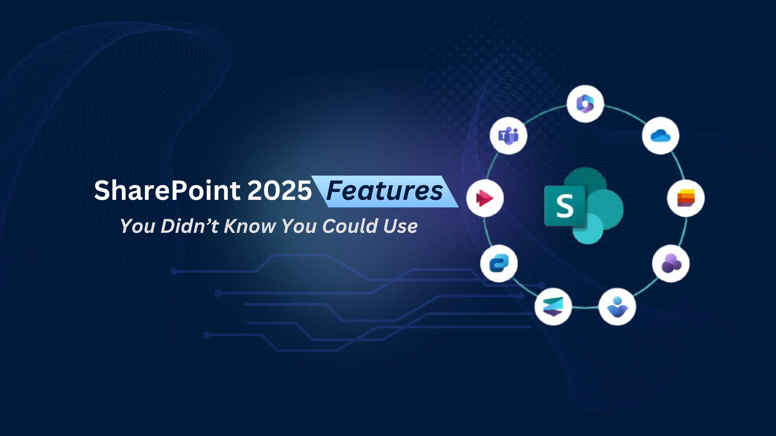 SharePoint 2025 Features You Didn’t Know You Could Use