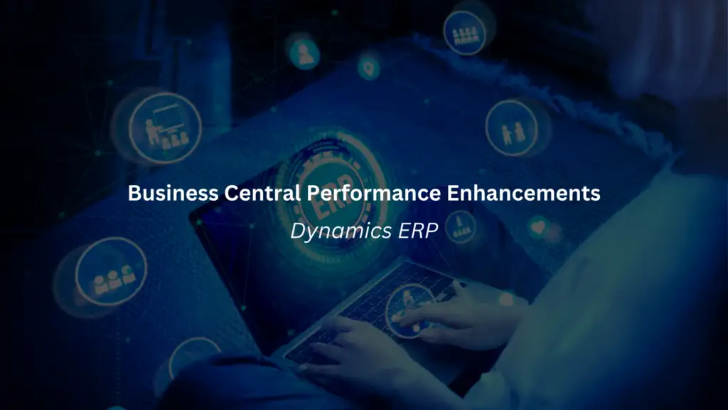 Dynamics ERP: Business Central Performance Enhancements