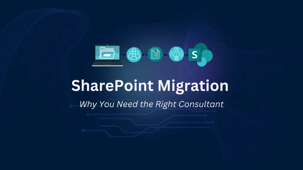 SharePoint Migration Why Your Business Needs the Right Consultant
