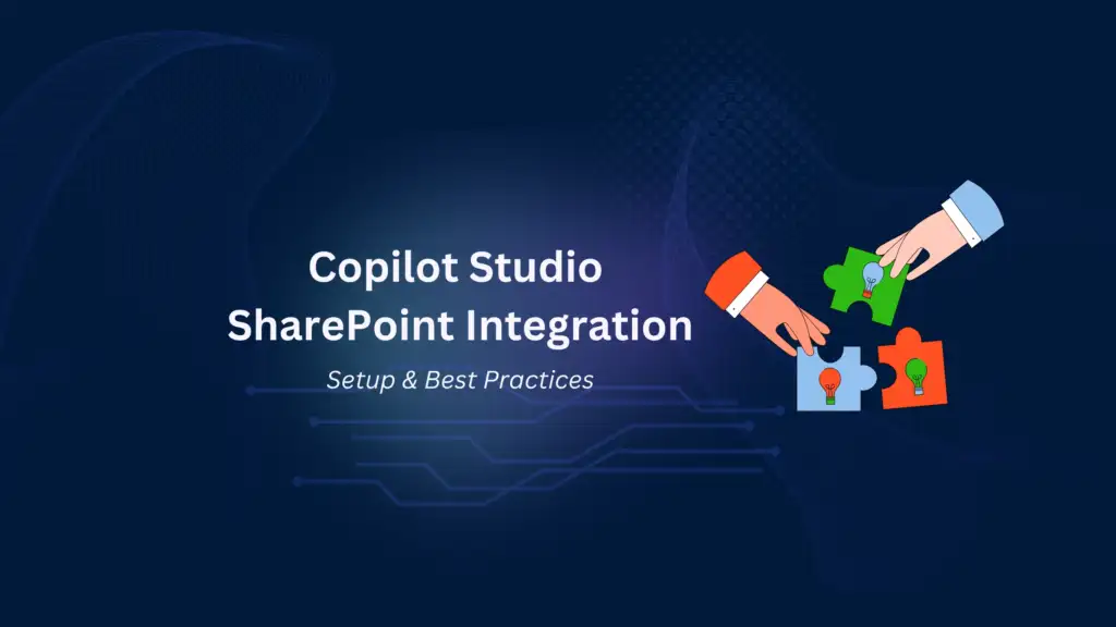Copilot Studio SharePoint Integration Setup & Best Practices