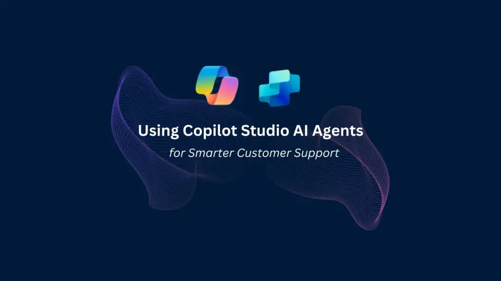 Using Copilot Studio AI Agents for Smarter Customer Support GEM365